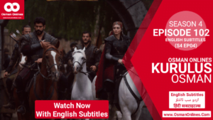 Kurulus Osman Season 4 Episode 102 With English Subtitles