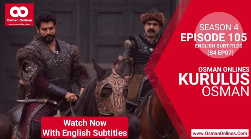 Watch Kurulus Osman Season 4 Episode 105 With English Subtitles