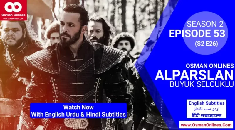 Alparslan Buyuk Selcuklu Season 2 Episode 53 in English Urdu & Hindi Subtitles
