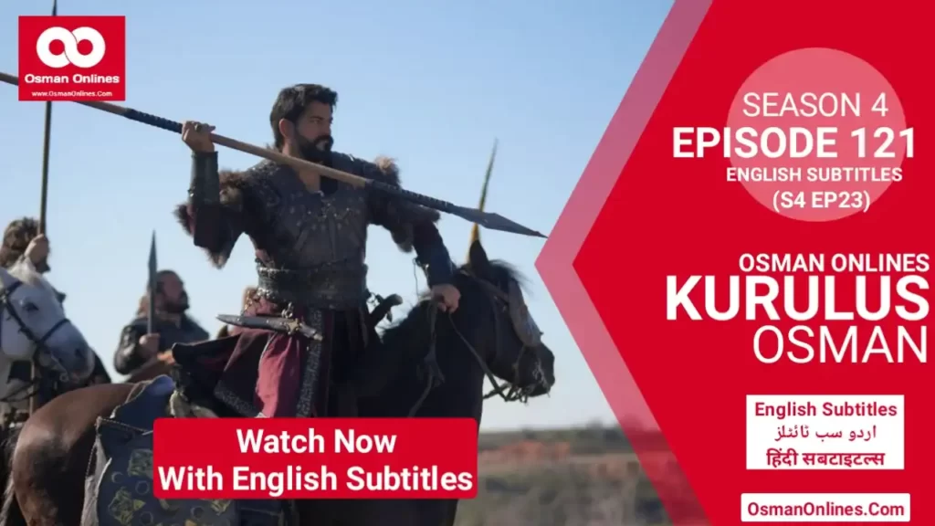 Watch Kurulus Osman Season 4 Episode 121 With English Subtitles