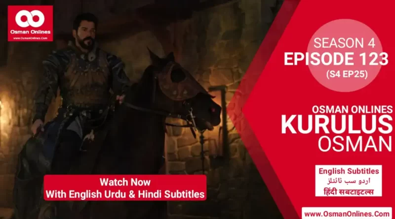 Kurulus Osman Season 4 Episode 123 in English Urdu & Hindi Subtitles