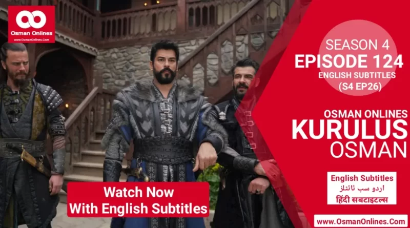 Watch Kurulus Osman Season 4 Episode 124 With English Subtitles