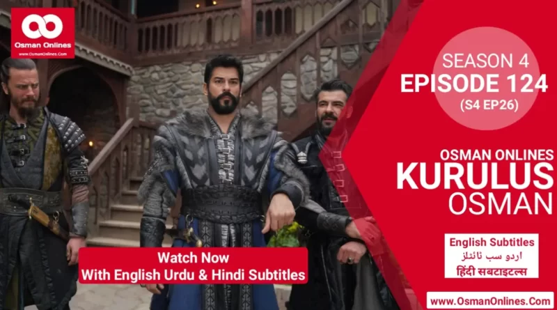 Kurulus Osman Season 4 Episode 124 in English Urdu & Hindi Subtitles
