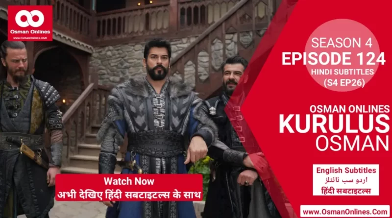 Watch Kurulus Osman Season 4 Episode 124 With Hindi Subtitles