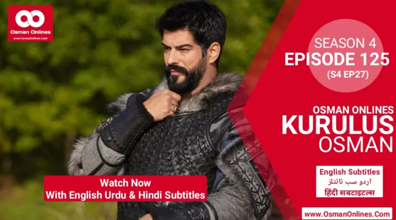 Watch Kurulus Osman Season 4 Episode 125 in English Urdu & Hindi Subtitles