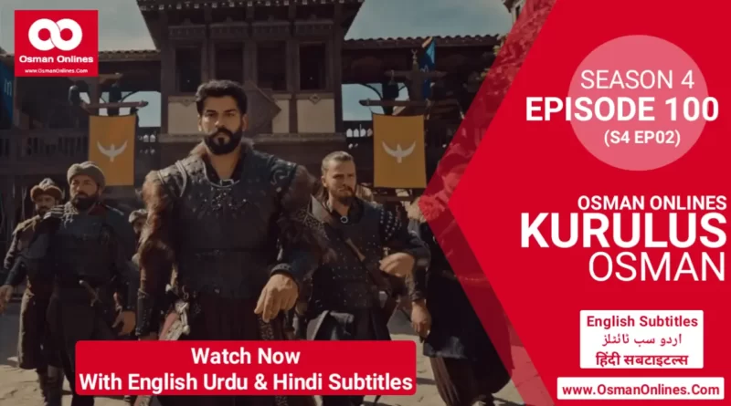 Kurulus Osman Season 4 Episode 100 in English Urdu & Hindi Subtitles