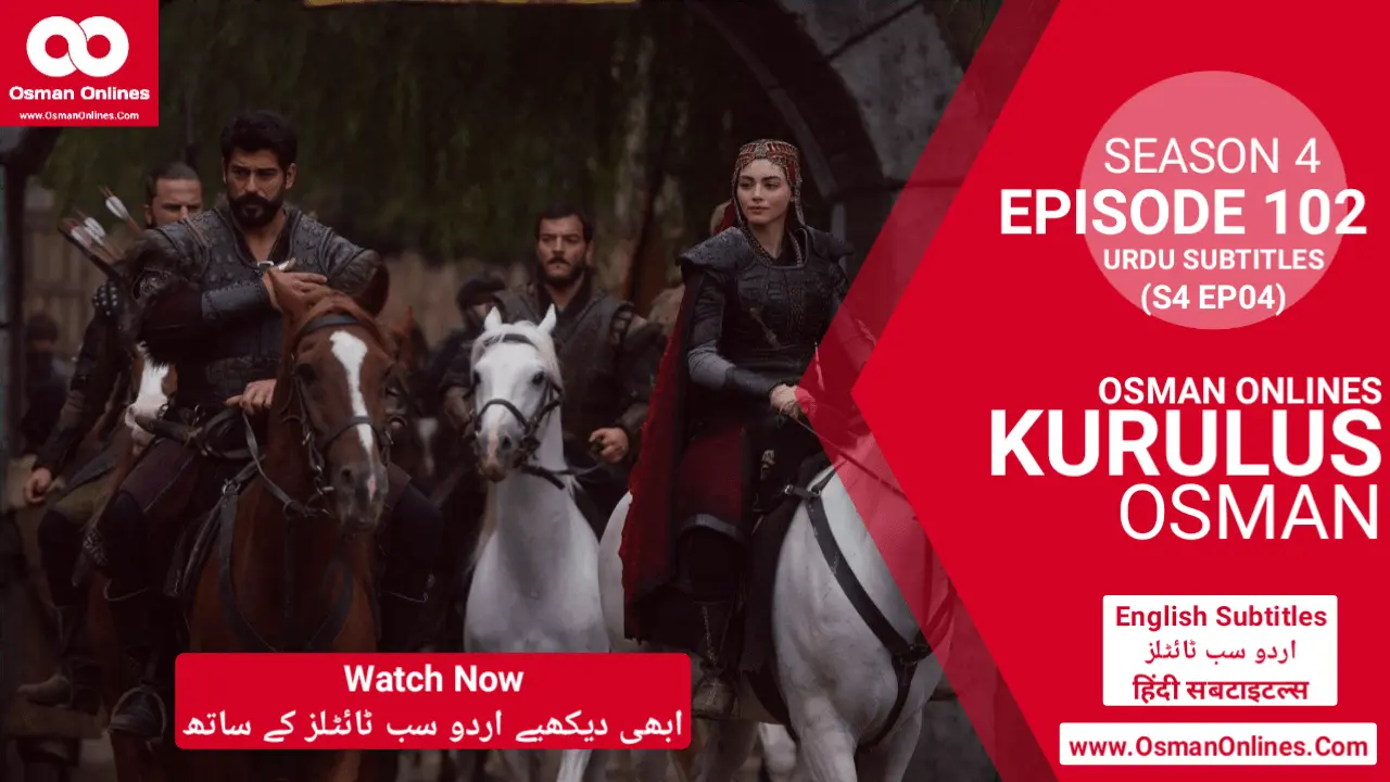 Watch Kurulus Osman Season 4 Episode 102 With Urdu Subtitles