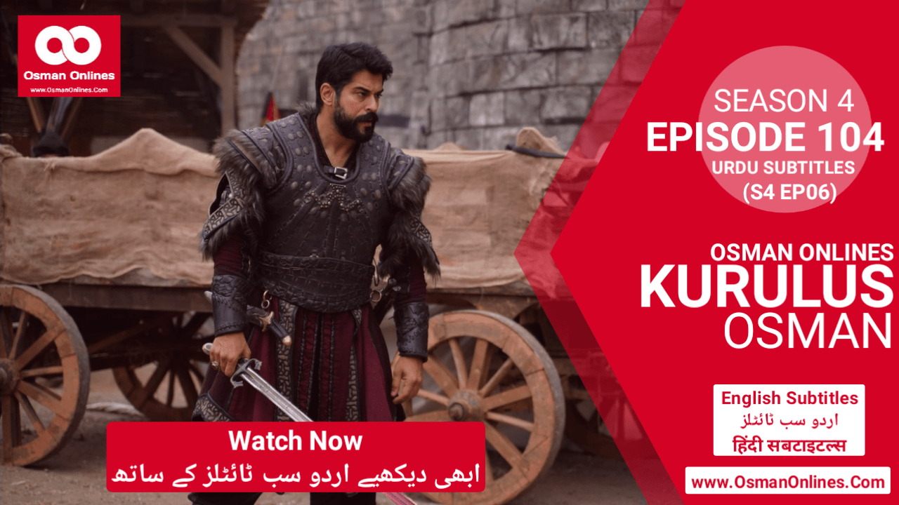 Watch Kurulus Osman Season 4 Episode 104 With Urdu Subtitles