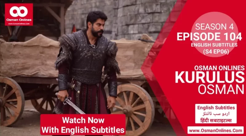 Kurulus Osman Season 4 Episode 104 in English Urdu & Hindi Subtitles