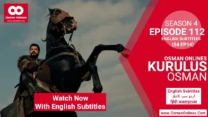 Kurulus Osman Season 4 Episode 112 in English Urdu & Hindi Subtitles