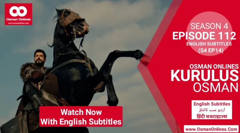 Kurulus Osman Season 4 Episode 112 in English Urdu & Hindi Subtitles