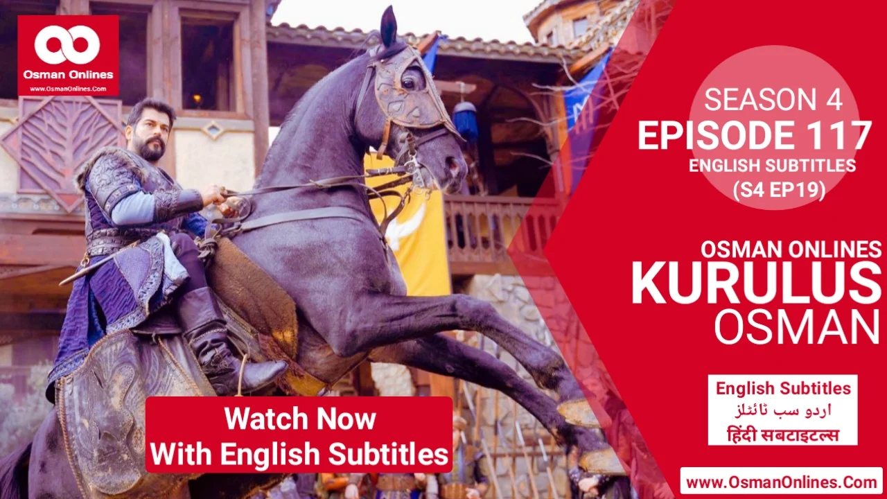 Kurulus Osman Season 4 Episode 117 in English Urdu & Hindi Subtitles