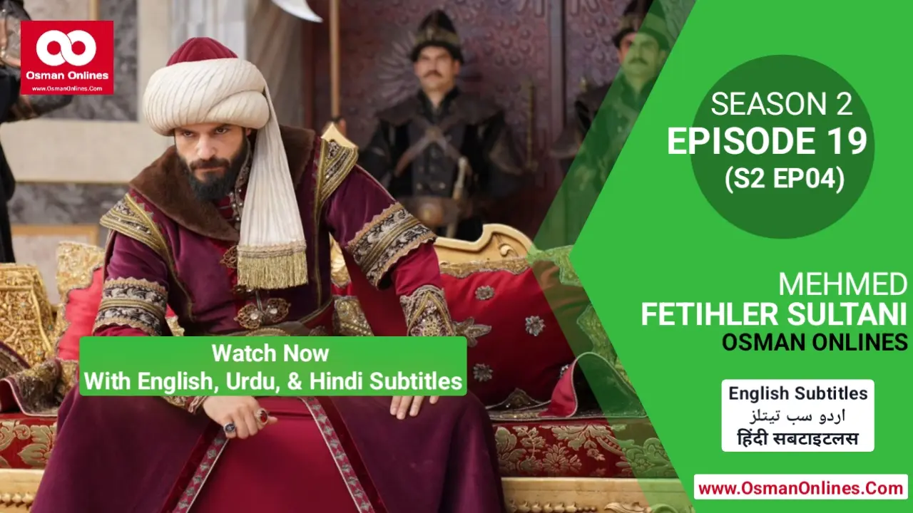 Watch Now Mehmed Fetihler Sultani Season 2 Episode 19 With English, Urdu, and Hindi Subtitles