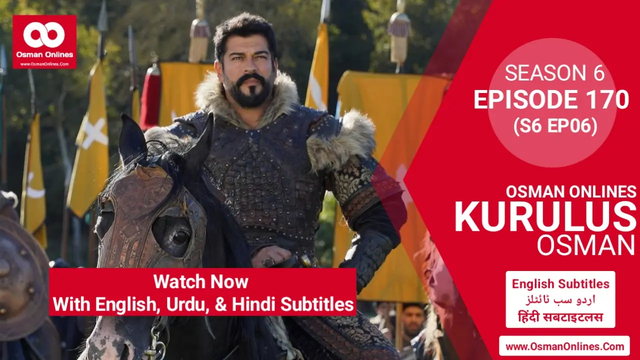 Watch Now Kurulus Osman Season 6 Episode 170 With English Urdu and Hindi Subtitles For Free in Full HD