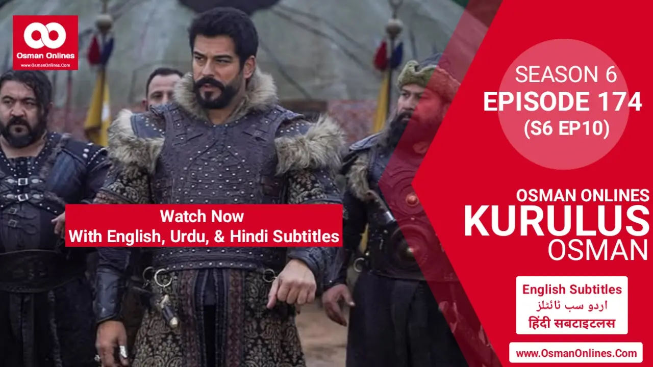 Watch Now Kurulus Osman Season 6 Episode 174 With English Urdu and Hindi Subtitles For Free in Full HD