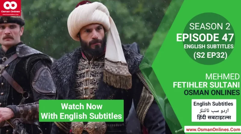 “Historically inspired depiction of Sultan Mehmed’s strategic quest in Mehmed Fetihler Sultani Chapter 47”